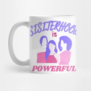 Sisterhood Is Powerful Shirt - Feminist Stand Together Mug